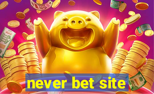 never bet site